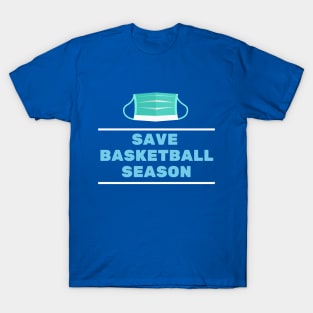 Save Basketball Season T-Shirt